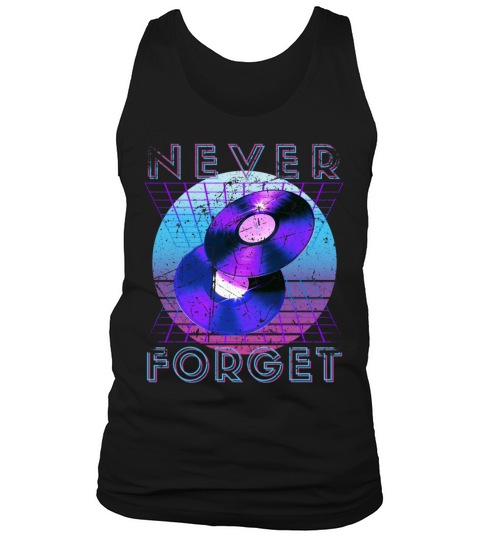 Never Forget Retro 80s 90s Nostalgia Tank Top Unisex