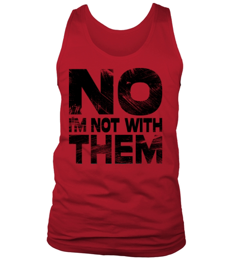 No Im Not With Them 9 Tank Top Unisex