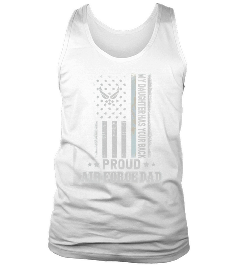 Proud Air Force Dad My Daughter Has Your Back Happy Father Day shirt Tank Top Unisex