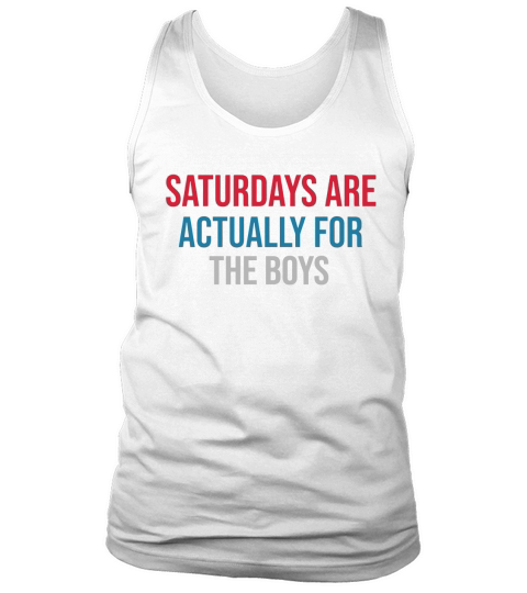 Saturdays Are Actually For The Boys Tank Top Unisex