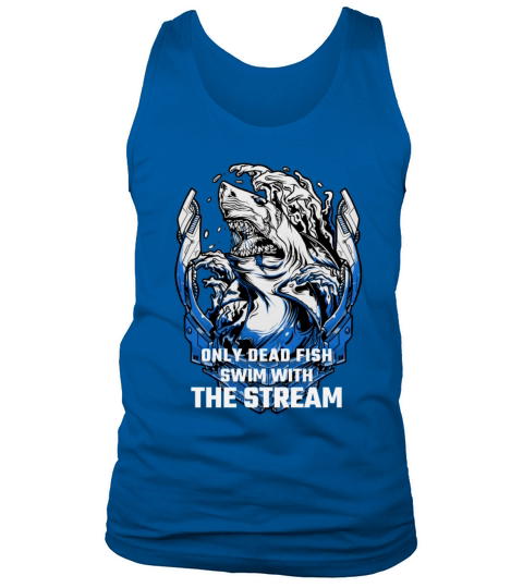 Shark Sayings Motivation Only Dead Fish Swim With Tank Top Unisex