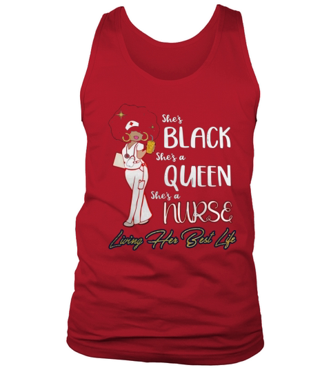She&#8217;s black She&#8217;s a queen She&#8217;s a nurse living her best life Tank Top Unisex