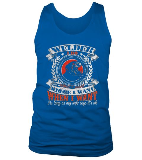 Welder I Do What I Want T Shirt Tank Top Unisex