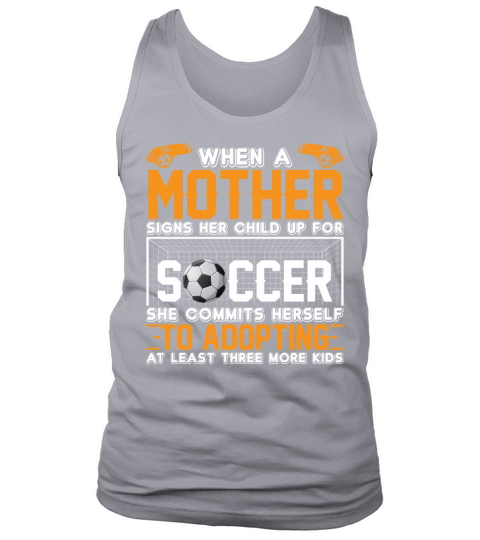 When A Mother Signs Her Child Up For Soccer Funny Tank Top Unisex