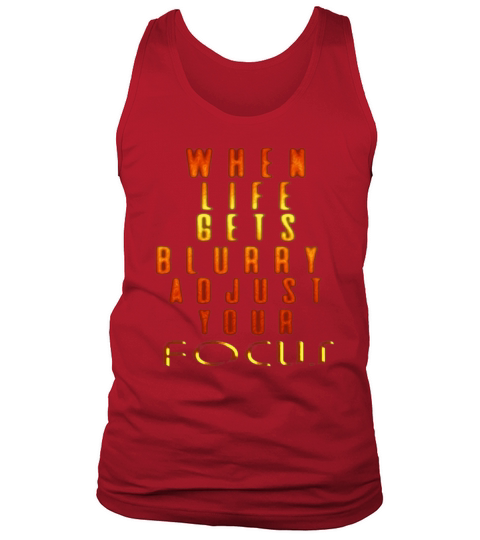When Life Gets Blurry Adjust Your Focus Golden T-Shirt Tank Top Unisex