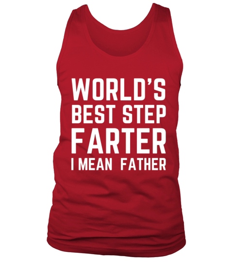 Worlds best Step farter i mean father funny quotes Tank Top Unisex
