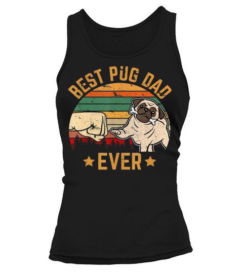 Best Pug Dad Ever Owner Lover Father Daddy Tee Dog Gifts T-Shirt Tank top Woman