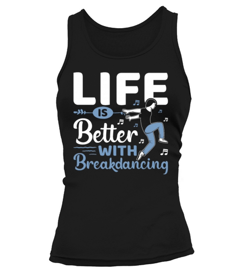 Break-Dancer - Life Is Better with Breakdancing Tank top Woman