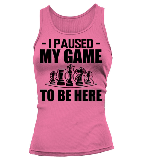 Chess - I paused my game to be here b Tank top Woman