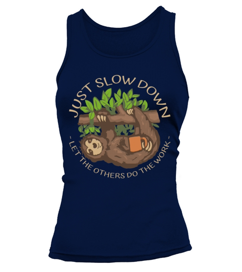 funny sloth slow down let other do the work coffee Tank top Woman