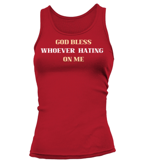 GOD BLESS WHOEVER HATING ON ME Tank top Woman