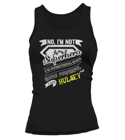 HULSEY Im Not Superhero More Powerful I Am HULSEY name gifts T Shirt Tank top Woman