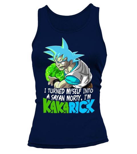 I turned myself into a Saiyan morty Im Kakarick Tank top Woman