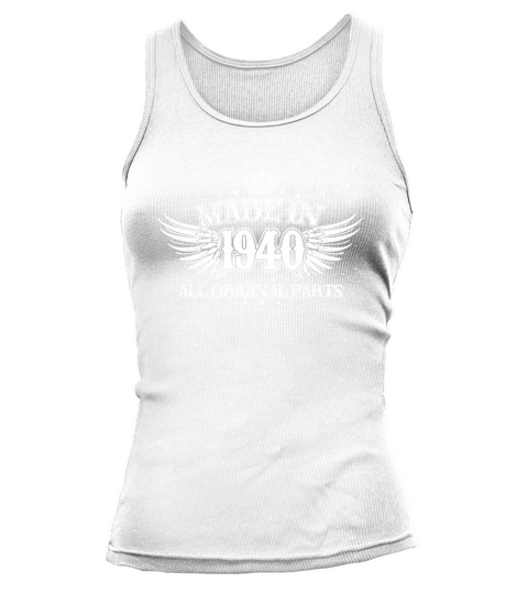 made in 1940 all original parts good birthday funny Tshirt Tank top Woman