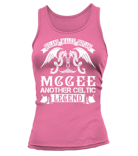 MCGEE Shirts - Ireland Wales Scotland MCGEE Another Celtic Legend Name Shirts Tank top Woman