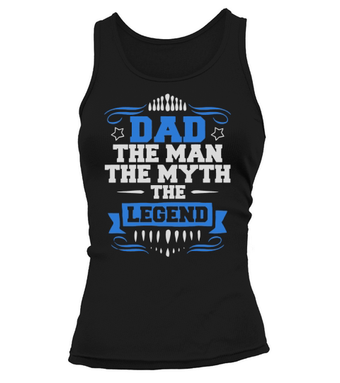 Mens Dad - The Man The Myth The Legend Tank top Woman
