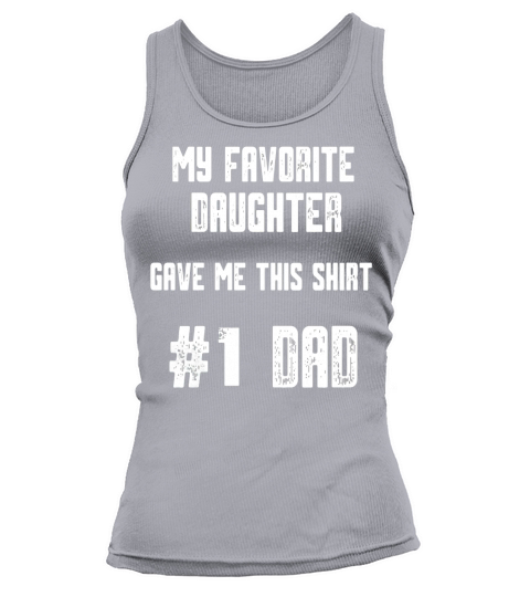 Mens My Favorite Daughter Gave Me This Shirt Number One Dad Tank top Woman