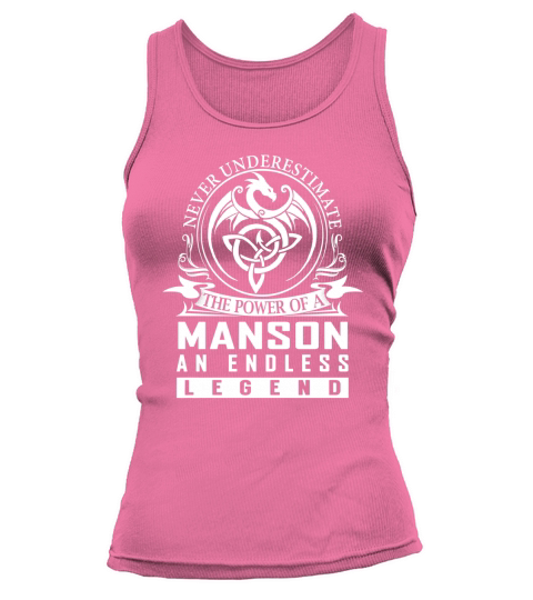 Never Underestimate The Power Of a MANSON An Endless Legend Name Shirts Tank top Woman