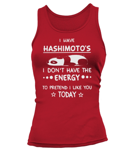 Panda I have hashimotos I dont have the energy to pretend I like you today Tank top Woman