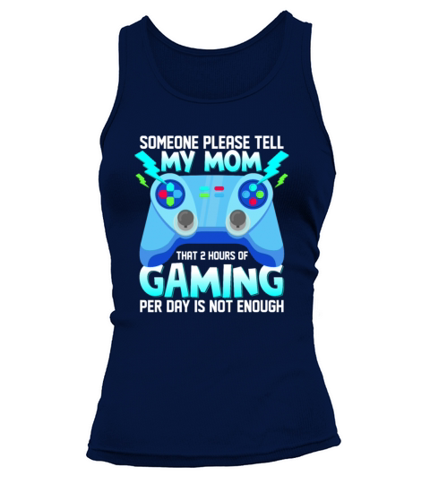 Please Tell My Mom 2 Hours of Gaming Is Not Enough Tank top Woman