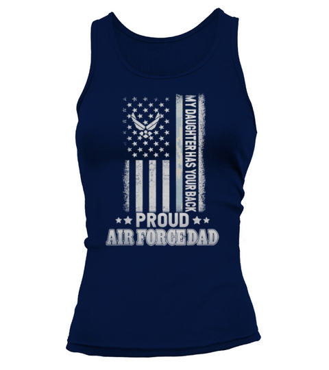 Proud Air Force Dad My Daughter Has Your Back Happy Father Day shirt Tank top Woman