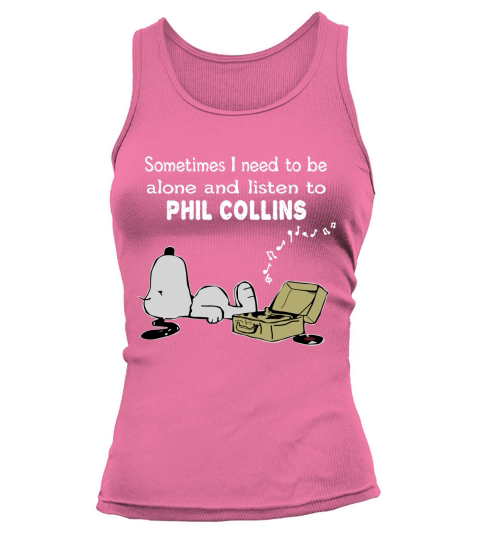 Sometimes I need to be alone and listen to Phil Collins Tank top Woman