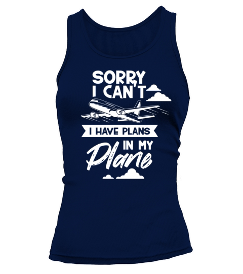 Sorry I Cant I Have Plans In My Plane Hobby Tank top Woman