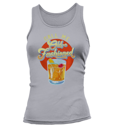 Vintage Whiskey Cocktail Call Me Old Fashioned shirt Tank top Woman