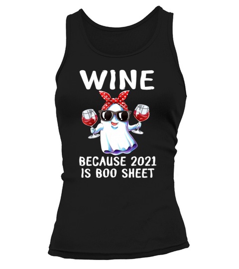 Wine Because 2021 Is Boo Sheet Ghost Drink Lover Tank top Woman