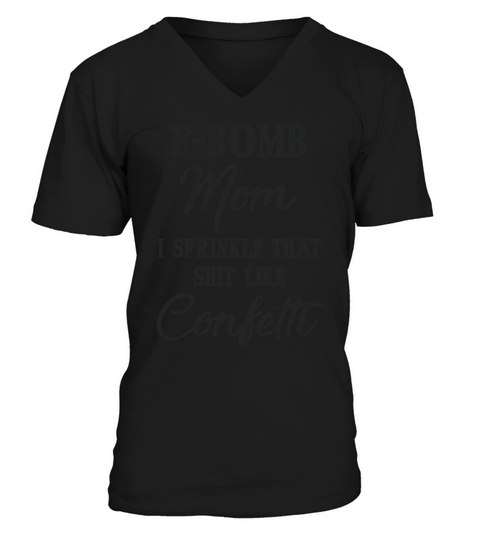 Fbom mom I sprinkle that shit like confetti V-Neck T-shirt