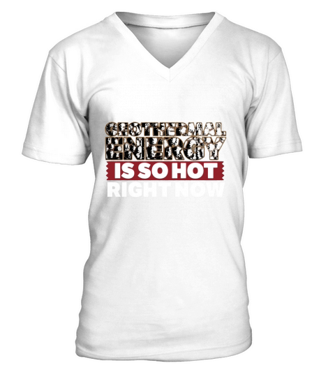 Geothermal Energy is So Hot Right Now Funny T-shirt V-Neck T-shirt