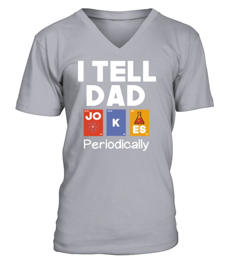 I Tell Dad Jokes Periodically Fathers Day Gift V-Neck T-shirt