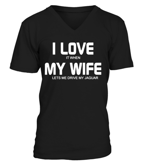 Ich liebe es, wenn meine Frau mich mein Jaguar-T-Shirt fahren lässt V-Neck T-shirt