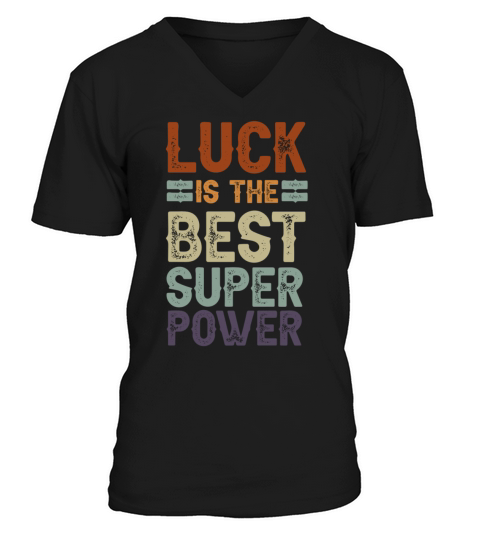 Luck is The Best Superpowers Secretly Hoping Super V-Neck T-shirt