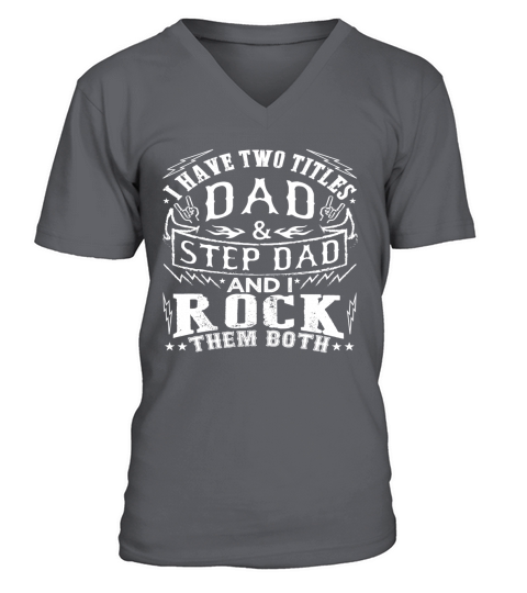 Mens I Have Two Titles Dad And Step Dad - Fathers Day Shirt V-Neck T-shirt