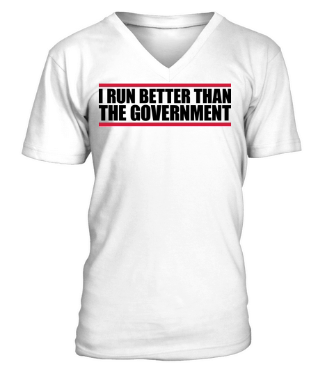 run better than government V-Neck T-shirt