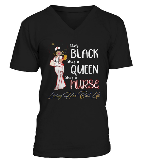 She&#8217;s black She&#8217;s a queen She&#8217;s a nurse living her best life V-Neck T-shirt