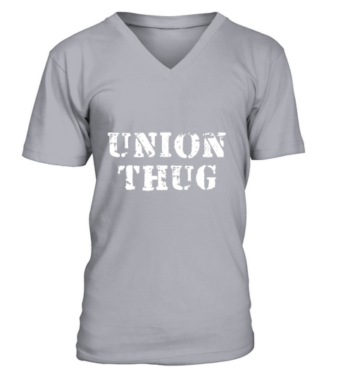 Union Thug T-Shirt - Unions Protest V-Neck T-shirt