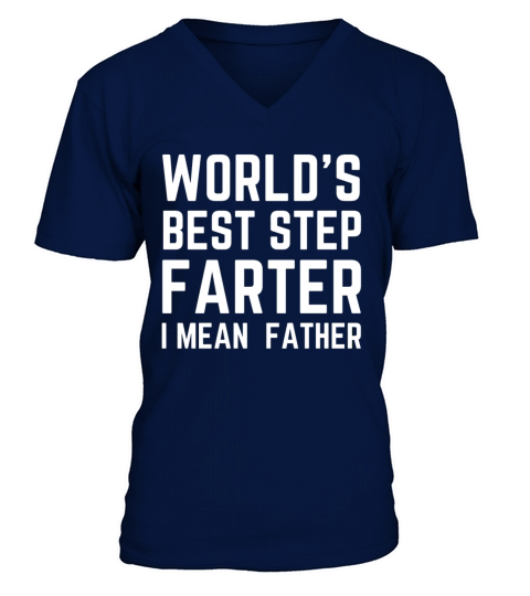 Worlds best Step farter i mean father funny quotes V-Neck T-shirt