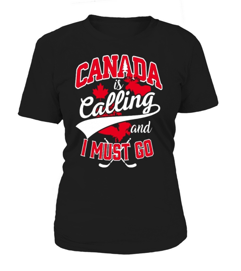 Canada Is Calling And I Must Go T-Shirt Women's T-Shirt