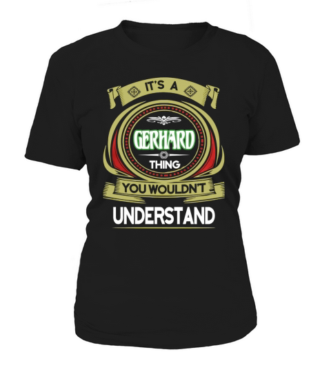 GERHARD . its a GERHARD you wouldnt understand Women's T-Shirt
