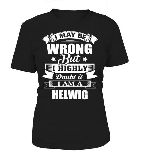 im HELWIG, i may be wrong but i highly doubt it. Women's T-Shirt