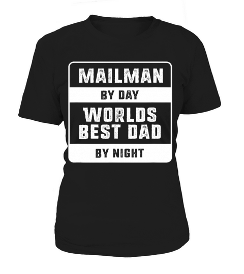 Mens Fathers Day Gift Mailman by Day Worlds Best Dad By Night T-Shirt Women's T-Shirt
