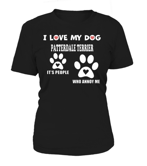 Patterdale Terrier I LOVE MY DOG Patterdale Terrier - TeeForPatterdaleTerrier Women's T-Shirt