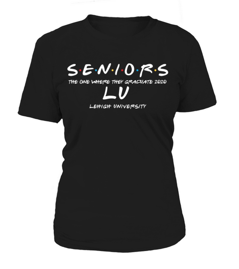 The One Where They Graduate Seniors Class Of 2020 Lehigh University Women's T-Shirt