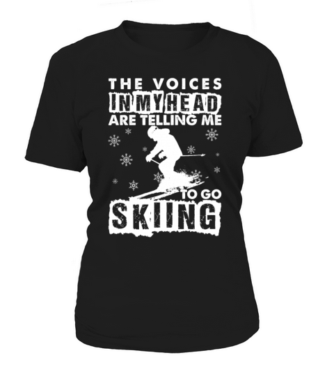 The Voice In My Head Are Telling Me To Go Skiing Women's T-Shirt