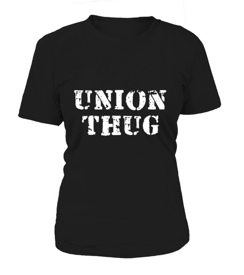 Union Thug T-Shirt - Unions Protest Women's T-Shirt