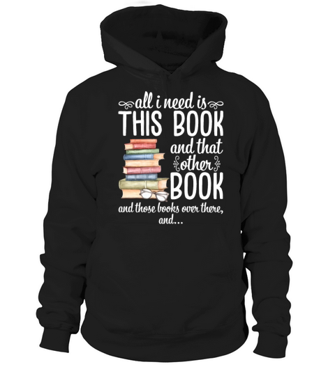 All I Need Is This Book And That Other Book Hoodie Unisex