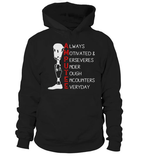 Amputee Always Motivated Perseveres T-shirt for Amputees Hoodie Unisex