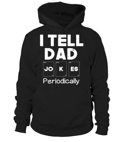 I Tell Dad Jokes Periodically Fathers Day Gift Hoodie Unisex